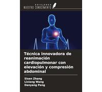 Técnica innovadora de reanimación cardiopulmonar con elevación y compresión abdominal