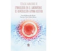 Técnicas avanzadas en embriología en el laboratorio: REPRODUCCIÓN HUMANA ASISTIDA (CIENCIAS SANITARIAS)
