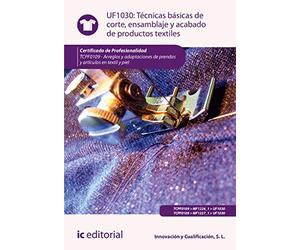 Técnicas básicas de corte, ensamblado y acabado de productos textiles. TCPF0109 - Arreglos y adaptaciones de prendas y artículos de textil y piel (SIN COLECCION)