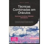 Técnicas Combinadas em Oráculos: Guia para Combinar Métodos Divinatórios