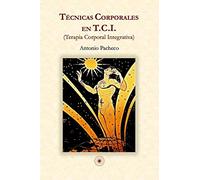 Técnicas Corporales en T.C.I. Terapia Corporal Integrativa (SIN COLECCION)