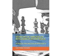 TÉCNICAS DE ANÁLISIS EN INTELIGENCIA ESTRATÉGICA: UN MANUAL PARA ANALISTAS DE INTELIGENCIA: 1
