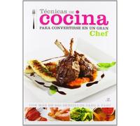 Técnicas de Cocina para Convertirse en un Gran Chef: Con más de 800 Sencillos Paso a Paso (Cocina Esencial)
