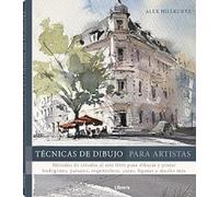 Técnicas de dibujo para artistas: Métodos de estudio al aire libre para dibujar y pintar bodegones, paisajes, arquitectura, caras, figuras y mucho más.