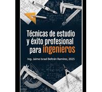 Técnicas de estudio y éxito profesional para ingenieros