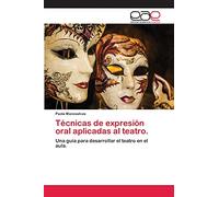 Técnicas de expresión oral aplicadas al teatro.: Una guía para desarrollar el teatro en el aula.