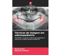 Técnicas de imagem em odontopediatria: Descodificar o invisível: a ciência da imagiologia no avanço dos cuidados dentários pediátricos