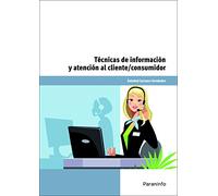 Técnicas de información y atención al cliente/consumidor: UF 0037 (Comercio y Marketing)