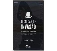 Tecnicas de Invasao - Aprenda as tecnicas usadas por hackers em invasoes reais (Em Portugues do Brasil)