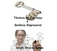 Técnicas De Liderança E Gerência Empresarial (ebook)