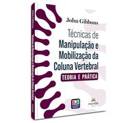 Técnicas de manipulação e mobilização da coluna vertebral: Teoria e prática