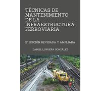 Técnicas de mantenimiento de la infraestrutura ferroviaria: 2ª edición