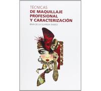 Técnicas De Maquillaje Profesional Y Caracterización (SIN COLECCION)