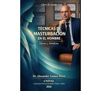 TÉCNICAS DE MASTURBACIÓN EN EL HOMBRE: Efectos y beneficios