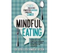 Técnicas de Mindful-eating. Aprende a aquietar tu mente para dominar la comida (Cocina, dietética y Nutrición)