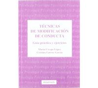 Tecnicas De Modificacion De Conducta: Guia Practica Y Ejercicios