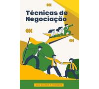 Técnicas de Negociação: Conceitos Essenciais e Estratégias Vencedoras