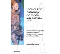 Técnicas de patronaje de moda alta costura vol 2. Pinzas creativas, drapeados , fruncidos y volantes, cuellos, escotes y mangas.Pantalones y faldas. (DISE?O)