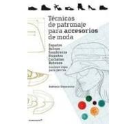 Técnicas de patronaje para accesorios de moda. Zapatos, bolsos, sombreros, guantes, corbatas y botones. Incluye también ropa para perros