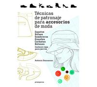 Técnicas de patronaje para accesorios de moda. Zapatos, bolsos, sombreros, guantes, corbatas y botones. Incluye también ropa para perros