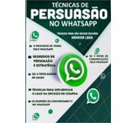 Técnicas De Persuasão Pelo Whatsapp (ebook)