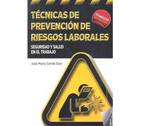 Tecnicas De Prevencion De Riesgos Laborales: Seguridad Y Salud En El T