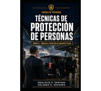 TECNICAS DE PROTECCIÓN DE PERSONAS: MODULO 6 VIGILANCIA Y PROTECCIÓN DE SEGURIDAD PRIVADA (LIBROS DE SEGURIDAD PRIVADA 2ª EDICION)