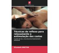 Técnicas de reflexo para relaxamento e estimulação das costas: A parte de trás, uma área de armazenamento emocional