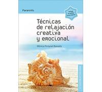 Técnicas de relajación creativa y emocional 2.ª edición (Psicología)