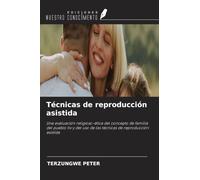 Técnicas de reproducción asistida: Una evaluación religioso-ética del concepto de familia del pueblo tiv y del uso de las técnicas de reproducción asistida