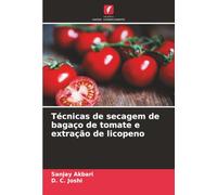 Técnicas de secagem de bagaço de tomate e extração de licopeno