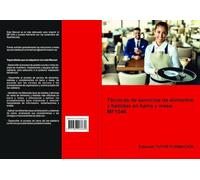 Técnicas de servicio de alimentos y bebidas en barra y mesa. MF1046.