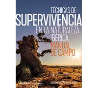 Técnicas de supervivencia en la naturaleza ibérica. Manual de campo (Manuales outdoor)