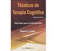 TÉCNICAS DE TERAPIA COGNITIVA. Una guía para profesionales.