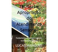 Técnicas e Apropriação do Atendimento Sensorial: Fundamentos, Práticas e Inclusão na Educação Especial