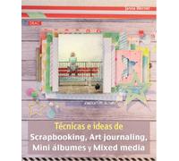 Técnicas E Ideas De Scrapbooking, Art Journaling, Mini Álbumes Y Mixed Media (EL LIBRO DE)
