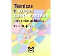 Técnicas e xogos cooperativos para todas as idades (MATERIAIS EDUCATIVOS)