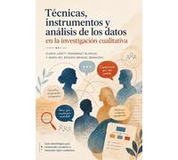 TÉCNICAS, INSTRUMENTOS Y ANÁLISIS DE LOS DATOS EN LA INVESTIGACIÓN CUALITATIVA: Guía metodológica para comprender, recolectar y analizar datos cualitativos