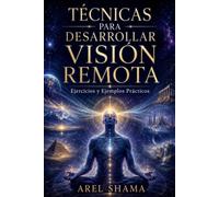 TÉCNICAS PARA DESARROLLAR VISIÓN REMOTA: Ejercicios Y Ejemplos Prácticos