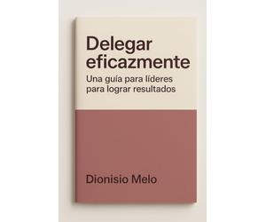 Técnicas para una Delegación Eficaz
