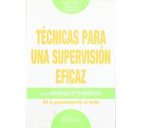 Técnicas para una supervisión eficaz para mandos intermedios (SIN COLECCION)