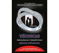 Técnicas Psicológicas y Terapeúticas Aplicadas al Matrimonio: Estrategias psicológicas para relaciones duraderas