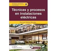 Técnicas y procesos en instalaciones eléctricas (2.ª edición revisada y actualizada): 60 (Electricidad y Electrónica)
