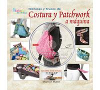 Tecnicas y Trucos de Costura y Patchwork a Maquina