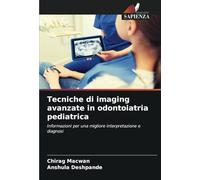 Tecniche di imaging avanzate in odontoiatria pediatrica: Informazioni per una migliore interpretazione e diagnosi