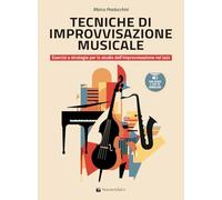 Tecniche di improvvisazione musicale. Esercizi e strategie per lo studio dell’improvvisazione nel jazz. Metodo. Con File audio per il download. Con ... elettronicamente) (Didattica musicale)