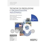 Tecniche di produzione e organizzazione industriale. Organizzazione della produzione. Cicli di lavorazione. Tempi e metodi. Per le Scuole superiori. Con e-book. Con espansione online