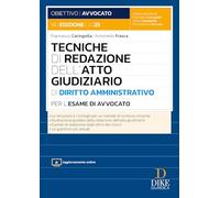 Tecniche di redazione dell'atto giudiziario di diritto amministrativo per l'esame di avvocato. Con aggiornamento online (Obiettivo avvocato)