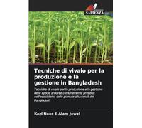 Tecniche di vivaio per la produzione e la gestione in Bangladesh: Tecniche di vivaio per la produzione e la gestione delle specie arboree comunemente ... delle pianure alluvionali del Bangladesh