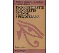 Tecniche dirette e indirette in ipnosi e psicoterapia (Pratica clinica)